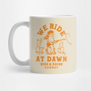 We Ride At Dawn: Rise & Shine Cowboy Prairie Dog Mug